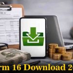 Download Form 16 online 2026: फॉर्म १६ म्हणजे काय? ते डाउनलोड करण्याची सोपी पद्धत आणि पासवर्ड येथे जाणून घ्या.